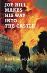 Joe Hill Makes His Way into the Castle - Katy Evans-Bush - 9781909585577