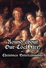 Round about Our Coal Fire, or, Christmas Entertainments - Anonymous - 9781909606555