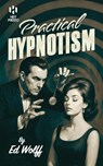 Practical Hypnotism - Ed Wolff - 9781909678323