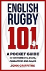 English Rugby 101 - GRIFFITHS,  John - 9781909715806