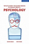What Every Teacher Needs to Know about Psychology - David Didau ; Nick Rose - 9781909717855