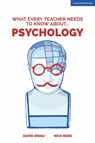 What Every Teacher Needs to Know about Psychology - David Didau ; Nick Rose - 9781909717855