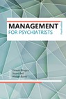 Management for Psychiatrists - Dinesh Bhugra ; Stuart Bell ; Alistair Burns - 9781909726659