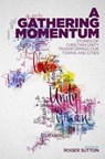A Gathering Momentum - Roger Sutton - 9781909728752