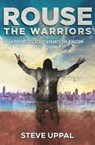 Rouse the Warriors - Steve Uppal - 9781909728868