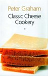 Classic Cheese Cookery - Peter Graham - 9781909808850