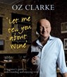 Let Me Tell You About Wine - Oz Clarke - 9781909815308
