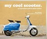 my cool scooter - Chris Haddon - 9781909815438