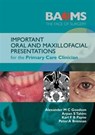 Important Oral and Maxillofacial Presentations for the Primary Care Clinician - Alexander M. C. Goodson ; Karl F. B. Payne ; Peter A. Brennan ; Arpan Tahim - 9781909818934