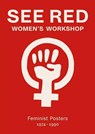 See Red Women's Workshop - Feminist Posters 1974-1990 - See Red Members ; Sheila Rowbotham - 9781909829077