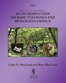 An Introduction to Basic Statistics for Biologists using R - Colin MacLeod ; Ross MacLeod - 9781909832077