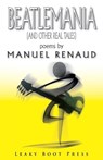Beatlemania (and other real tales) - RENAUD,  Manuel - 9781909849815