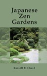 Japanese Zen Gardens - Russ Chard - 9781909908062