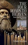 The Four Roads to Heaven - Edwin Mullins - 9781909930506