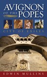 Avignon of the Popes - Edwin Mullins - 9781909930582