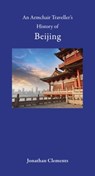 An Armchair Traveller's History of Beijing - Jonathan Clements - 9781909961272