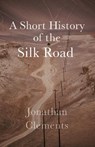 A Short History of the Silk Road - Jonathan Clements - 9781909961371