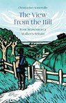 The View from the Hill - Christopher Somerville - 9781909961760