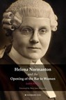 Helena Normanton and the Opening of the Bar to Women - Judith Bourne - 9781909976320