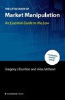 The Little Book of Market Manipulation - Gregory J Durston ; Ailsa McKeon - 9781909976733