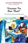 'Goanae No Dae That!' - Allan Morrison - 9781910021576
