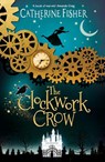 The Clockwork Crow - Catherine (Author) Fisher - 9781910080849