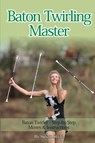 Baton Twirling Master - Susan Style - 9781910085257