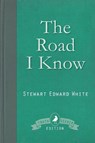 The Road I Know - Stewart Edward White - 9781910121863