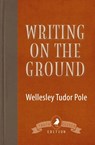 Writing on the Ground - Wellesley Tudor Pole - 9781910121962
