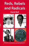 Reds, Rebels and Radicals - David Bell - 9781910170632