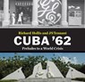 Cuba '62 - Richard Hollis ; JS Tennant - 9781910170991