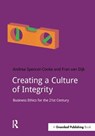 Creating a Culture of Integrity - Andrea Spencer-Cooke ; Fran van Dijk - 9781910174593