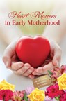 Heart Matters in Early Motherhood - Sarah Wilson - 9781910197844