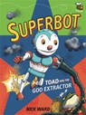 Superbot: Toad and the Goo Extractor - WARD,  Nick - 9781910200315