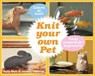 Knit Your Own Pet - Joanna Osborne ; Sally Muir - 9781910231630