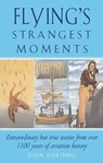 Flying's Strangest Moments - John Harding - 9781910232446