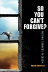 So You Can't Forgive - Brian (SJ) Lennon - 9781910248775