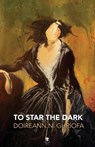 To Star the Dark - Doireann Ni Ghriofa - 9781910251867