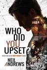Who Did You Upset? - Neil Andrews - 9781910256725
