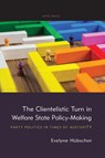 The Clientelistic Turn in Welfare State Policy-Making - Evelyne Hübscher - 9781910259733
