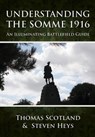 Understanding the Somme 1916 - Thomas Scotland ; Steven Heys - 9781910294901