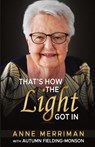 That's How the Light Got in - Anne Merriman - 9781910301708