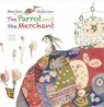 The Parrot and the Merchant - Pippa Goodhart - 9781910328255