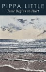 Time Begins to Hurt - Pippa Little - 9781910345283