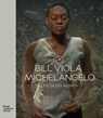 Bill Viola / Michelangelo - CLAYTON,  Martin - 9781910350997