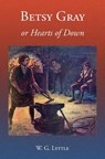 Betsy Gray or Hearts of Down: A Tale of Ninety-Eight - Derek a. Rowlinson - 9781910375211