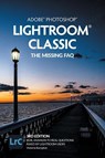 Adobe Photoshop Lightroom Classic - The Missing FAQ (2022 Release) - Victoria Bampton - 9781910381175