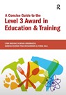 A Concise Guide to the Level 3 Award in Education and Training - Lynn Machin ; Fiona Hall ; Duncan Hindmarch ; Sandra Murray - 9781910391662