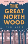 The Great North Wood - Tim Bird - 9781910395363