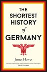 The Shortest History of Germany - James Hawes - 9781910400418